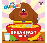 Hey Duggee : The Breakfast Badge – BBC