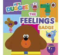 Hey Duggee: The Feelings Badge Helping little ones understand emotions - Hey Duggee - BBC Children's Books - ebook (ePub) - Livre