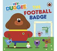 Hey Duggee The Football Badge by Hey Duggee Hey Duggee (Auteur)