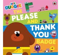 Hey Duggee: The Please and Thank You Badge An adorable tale about the importance of good manners - Hey Duggee - BBC Children's Books - ebook (ePub) - Livre