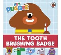 Hey Duggee The Tooth Brushing Badge by Hey Duggee Hey Duggee (Auteur)