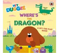 Hey Duggee – Où est le dragon ? – Livre à rabats – BBC