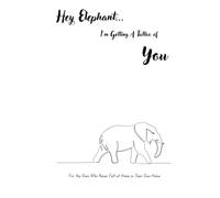 Hey Elephant... I'm Getting A Tattoo of You: For the Ones Who Never Felt at Home in Their Own Home