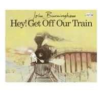 Hey Get Off Our Train by John Burningham John Burningham (Auteur)