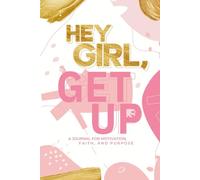 HEY GIRL, GET UP