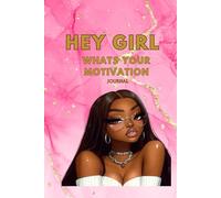 Hey Girl What's Your Motivation