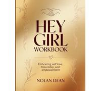 Hey Girl Workbook: Embracing self love, friendship, and empowerment