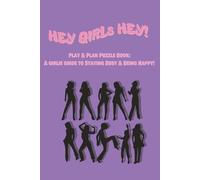 HEY GIRLs HEY!: Play & Plan Puzzle Book: A girlie guide to Staying Busy & Being Happy! For grown girls only. /Over 150 pages of puzzles and planners /6x9/Easy to Read
