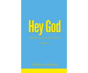 Hey God Volume 2: Authentic Prayers for Everyday Life