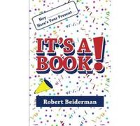 Hey ____ , Here's Your Present... It's a Book! Beiderman, Robert (Auteur)