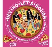 Hey Ho Let's Dough!: 1! 2! 3! 40 Vegan Pizza Recipes Unrelated To The Ramones
