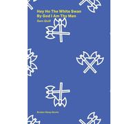 Hey Ho The White Swan By God I Am Thy Man