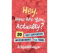 Hey. How Are You, Actually? Twenty Self-Supportive Micromoments for Teens - Dr Narelle Lemon - Amba Press - ebook (ePub) - Livre