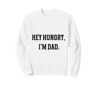 Hey Hungry I'm Dad Funny Dad Blague Humour Minimal Retro Citation Sweatshirt