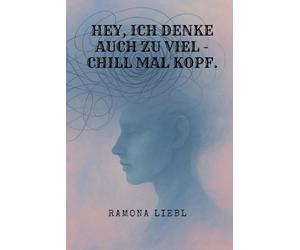 Hey, ich denke auch zu viel - chill mal, Kopf.