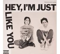 Tegan & Sara - Hey, I'm Just Like You [Vinyl Lp]
