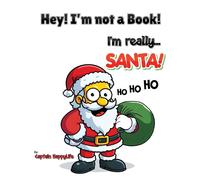 Hey! I'm Not A Book! I'm Really... Santa!