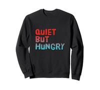 Hey I'm Quiet But Hungry Powered by Snacks This is My Snack Sweatshirt