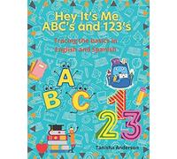 Hey It's Me Abc's And 123's: Tracing The Basics In English And Spanish