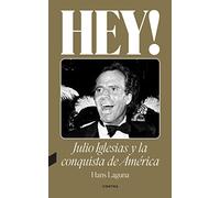 Hey! Julio Iglesias Y La Conquista de América / Hey! Julio Iglesias and the Conquest of America: Volume 1