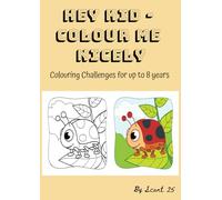 hey kid - colour me nicely: colouring challenges for up to 8 years