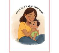 Hey Kid , It's your mom here!