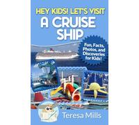 Hey Kids! Let's Visit a Cruise Ship: Fun Facts and Amazing Discoveries For Kids
