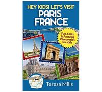 Hey Kids! Let's Visit Paris France