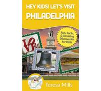 Hey Kids! Let's Visit Philadelphia
