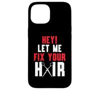 Hey Let Me Fix Your Hair Coiffure Coiffure Barbier Coque pour iPhone 15