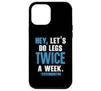 Hey Let's Do Legs Twice A Week Haltérophilie Gym Fitness Coque pour iPhone 12 Pro Max