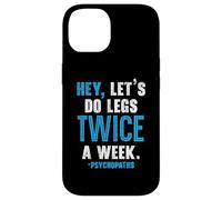 Hey Let's Do Legs Twice A Week Haltérophilie Gym Fitness Coque pour iPhone 14