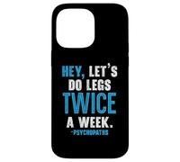Hey Let's Do Legs Twice A Week Haltérophilie Gym Fitness Coque pour iPhone 14 Pro Max