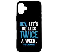 Hey Let's Do Legs Twice A Week Haltérophilie Gym Fitness Coque pour iPhone 16 Plus