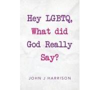Hey Lgbtq, What Did God Really Say?