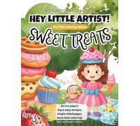 Hey Little Artist! My First Coloring World: Sweet Treats (for Kids ages 3+)