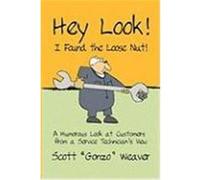 Hey Look! I Found the Loose Nut! Weaver, Scott Gonzo (Auteur)