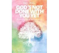 Hey, Mom, God's Not Done With You Yet!