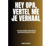 Hey opa, Vertel me je verhaal: Een geleid dagboek van een opa om zijn leven en zijn liefde te delen