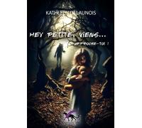 Hey petite, viens... approche-toi ! - Kathleen Delaunois - Panthère - broché - Roman