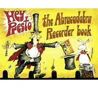 Hey Presto! The Abracadabra Recorder Book: 100 Graded Songs and Tunes