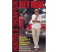 [(Hey Rube: Blood Sport, the Bush Doctrine, and the Downward Spiral of Dumbness)] [Author: Hunter S Thompson] published on (August, 2005)