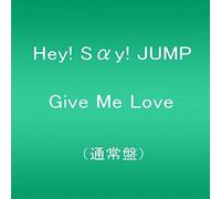 Hey! Say! Jump - Give Me Love [Import]