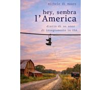 Hey, sembra l'America: Diario di un anno di insegnamento in USA