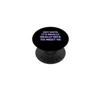 Hey Sista It's Really Really Nice to Meet Ya Big Sis PopSockets PopGrip Adhésif