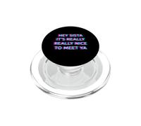Hey Sista It's Really Really Nice to Meet Ya Big Sis PopSockets PopGrip pour MagSafe