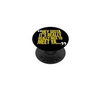 Hey Sista It's Really Really Nice to Meet Ya Funny Sister PopSockets PopGrip Adhésif