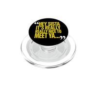 Hey Sista It's Really Really Nice to Meet Ya Funny Sister PopSockets PopGrip pour MagSafe