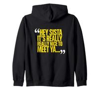 Hey Sista It's Really Really Nice to Meet Ya Funny Sister Sweat à Capuche