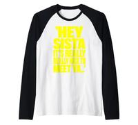 Hey Sista Its Really Really Nice to Meet Ya Retro Quote Meme Manche Raglan